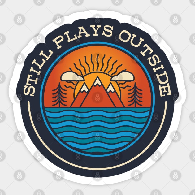 Still Plays Outside Camping and Hiking Sticker by Huhnerdieb Apparel